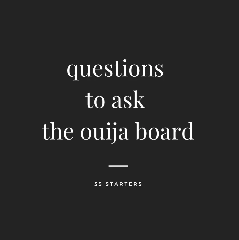 Questions To Ask The Ouija Board